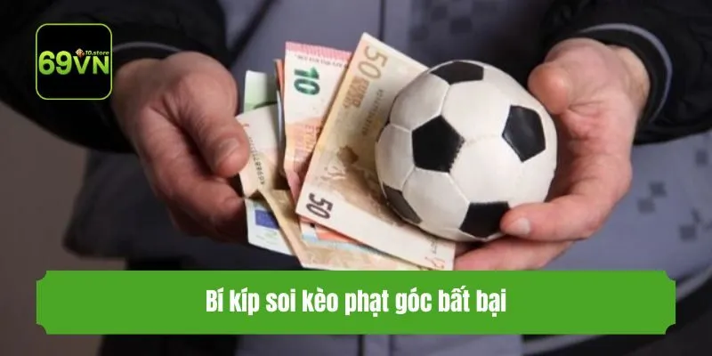 Bí kíp soi kèo phạt góc bất bại