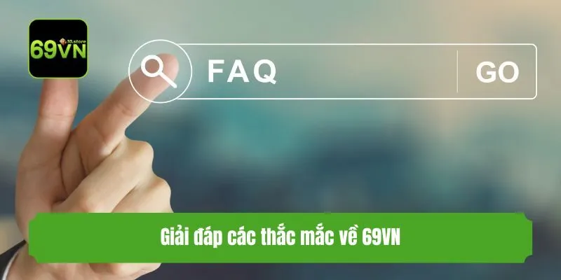 Giải đáp các thắc mắc về 69VN