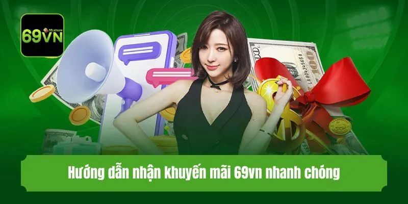 Hướng dẫn nhận khuyến mãi 69vn nhanh chóng
