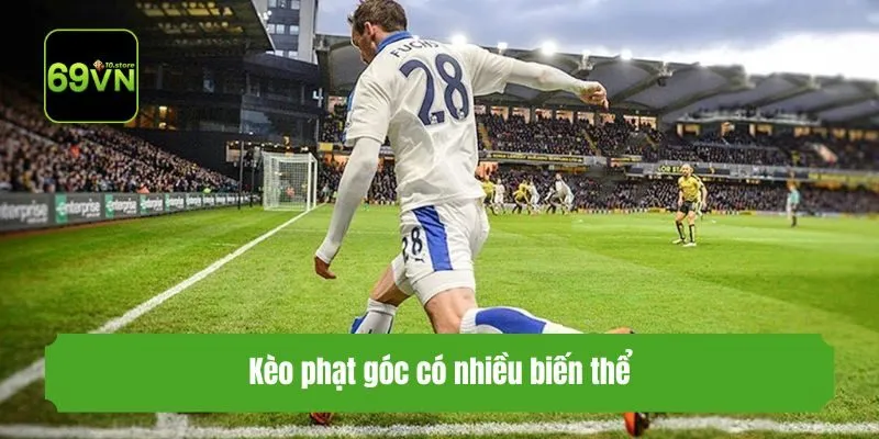 Kèo phạt góc có nhiều biến thể