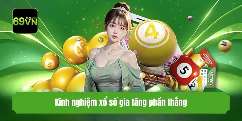 Kinh nghiệm xổ số gia tăng phần thắng 