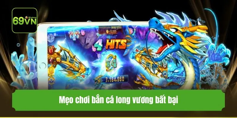 Mẹo chơi bắn cá long vương bất bại