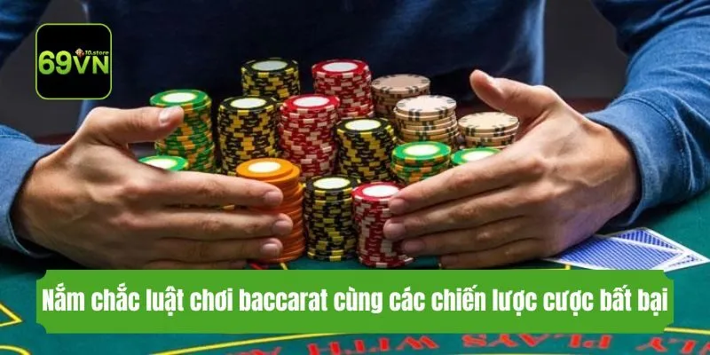 Nắm chắc luật chơi baccarat cùng các chiến lược cược bất bại
