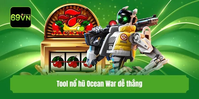 Tool nổ hũ Ocean War dễ thắng